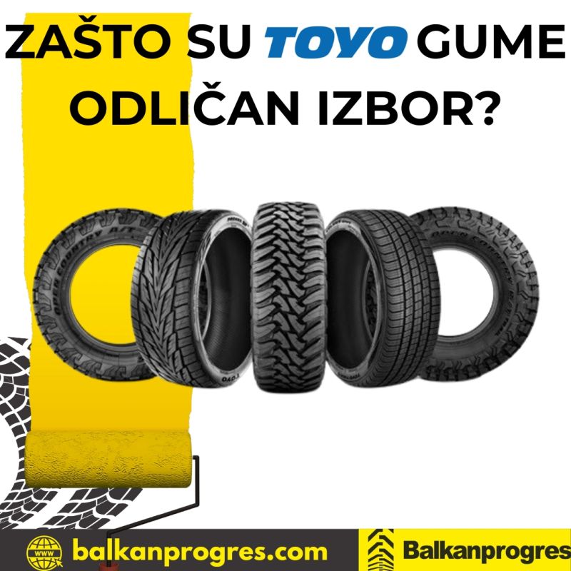 ZAŠTO SU TOYO GUME NAJBOLJI IZBOR? 